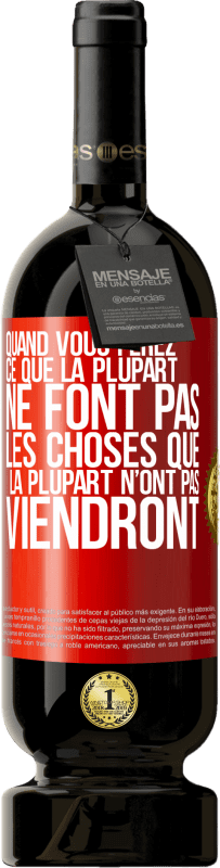 49,95 € Envoi gratuit | Vin rouge Édition Premium MBS® Réserve Quand vous ferez ce que la plupart ne font pas, les choses que la plupart n’ont pas viendront Étiquette Rouge. Étiquette personnalisable Réserve 12 Mois Récolte 2015 Tempranillo