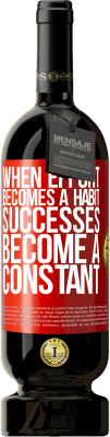 49,95 € Free Shipping | Red Wine Premium Edition MBS® Reserve When effort becomes a habit, successes become a constant Red Label. Customizable label Reserve 12 Months Harvest 2016 Tempranillo