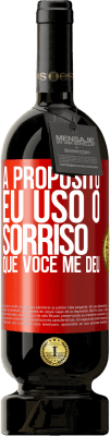 49,95 € Envio grátis | Vinho tinto Edição Premium MBS® Reserva A propósito, eu uso o sorriso que você me deu Etiqueta Vermelha. Etiqueta personalizável Reserva 12 Meses Colheita 2014 Tempranillo