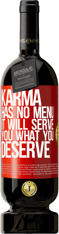 49,95 € Free Shipping | Red Wine Premium Edition MBS® Reserve Karma has no menu. It will serve you what you deserve Red Label. Customizable label Reserve 12 Months Harvest 2014 Tempranillo
