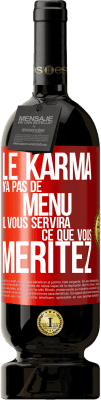 49,95 € Envoi gratuit | Vin rouge Édition Premium MBS® Réserve Le karma n'a pas de menu. Il vous servira ce que vous méritez Étiquette Rouge. Étiquette personnalisable Réserve 12 Mois Récolte 2016 Tempranillo