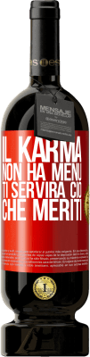 49,95 € Spedizione Gratuita | Vino rosso Edizione Premium MBS® Riserva Il karma non ha menu. Ti servirà ciò che meriti Etichetta Rossa. Etichetta personalizzabile Riserva 12 Mesi Raccogliere 2014 Tempranillo