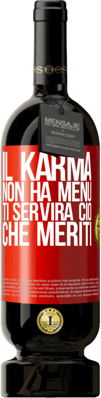 49,95 € Spedizione Gratuita | Vino rosso Edizione Premium MBS® Riserva Il karma non ha menu. Ti servirà ciò che meriti Etichetta Rossa. Etichetta personalizzabile Riserva 12 Mesi Raccogliere 2015 Tempranillo