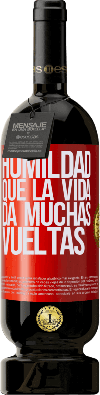 49,95 € Envío gratis | Vino Tinto Edición Premium MBS® Reserva Humildad, que la vida da muchas vueltas Etiqueta Roja. Etiqueta personalizable Reserva 12 Meses Cosecha 2015 Tempranillo