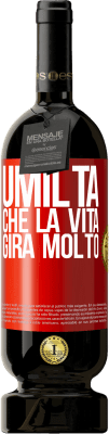 49,95 € Spedizione Gratuita | Vino rosso Edizione Premium MBS® Riserva Umiltà, che la vita gira molto Etichetta Rossa. Etichetta personalizzabile Riserva 12 Mesi Raccogliere 2015 Tempranillo