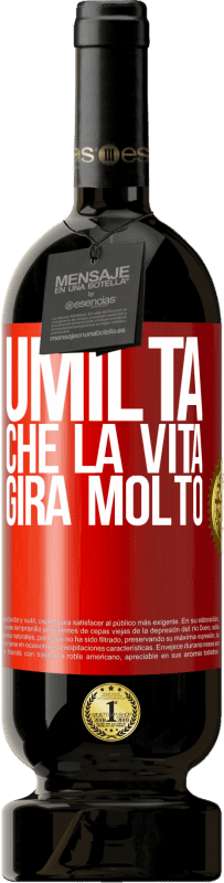 49,95 € Spedizione Gratuita | Vino rosso Edizione Premium MBS® Riserva Umiltà, che la vita gira molto Etichetta Rossa. Etichetta personalizzabile Riserva 12 Mesi Raccogliere 2015 Tempranillo