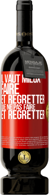 49,95 € Envoi gratuit | Vin rouge Édition Premium MBS® Réserve Il vaut mieux faire et regretter que ne pas faire et regretter Étiquette Rouge. Étiquette personnalisable Réserve 12 Mois Récolte 2015 Tempranillo