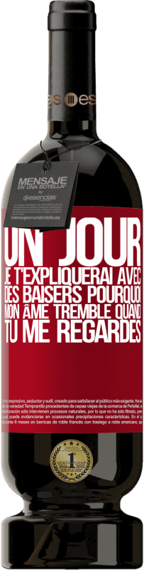 49,95 € Envoi gratuit | Vin rouge Édition Premium MBS® Réserve Un jour je t'expliquerai avec des baisers pourquoi mon âme tremble quand tu me regardes Étiquette Rouge. Étiquette personnalisable Réserve 12 Mois Récolte 2015 Tempranillo