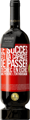 49,95 € Envoi gratuit | Vin rouge Édition Premium MBS® Réserve Le succès est la capacité de passer d'échec en échec sans perdre l'enthousiasme Étiquette Rouge. Étiquette personnalisable Réserve 12 Mois Récolte 2015 Tempranillo