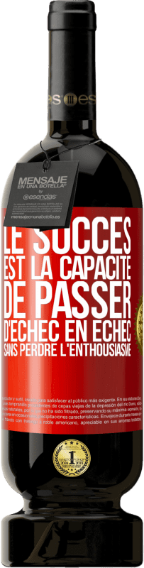 49,95 € Envoi gratuit | Vin rouge Édition Premium MBS® Réserve Le succès est la capacité de passer d'échec en échec sans perdre l'enthousiasme Étiquette Rouge. Étiquette personnalisable Réserve 12 Mois Récolte 2015 Tempranillo