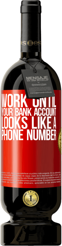 49,95 € 免费送货 | 红酒 高级版 MBS® 预订 一直工作到您的银行帐户看起来像一个电话号码 红色标签. 可自定义的标签 预订 12 个月 收成 2014 Tempranillo