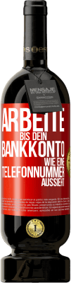 49,95 € Kostenloser Versand | Rotwein Premium Ausgabe MBS® Reserve Arbeite bis dein Bankkonto wie eine Telefonnummer aussieht Rote Markierung. Anpassbares Etikett Reserve 12 Monate Ernte 2015 Tempranillo