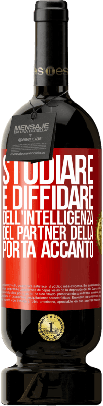 49,95 € Spedizione Gratuita | Vino rosso Edizione Premium MBS® Riserva Studiare è diffidare dell'intelligenza del partner della porta accanto Etichetta Rossa. Etichetta personalizzabile Riserva 12 Mesi Raccogliere 2016 Tempranillo