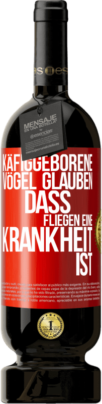 49,95 € Kostenloser Versand | Rotwein Premium Ausgabe MBS® Reserve Käfiggeborene Vögel glauben, dass Fliegen eine Krankheit ist Rote Markierung. Anpassbares Etikett Reserve 12 Monate Ernte 2015 Tempranillo