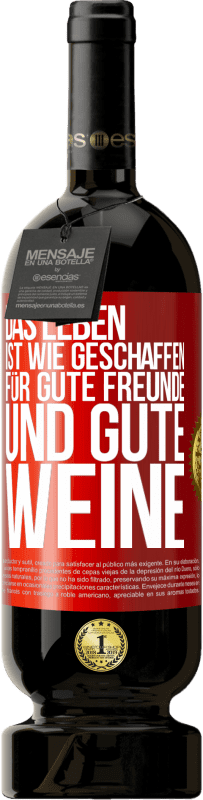 49,95 € Kostenloser Versand | Rotwein Premium Ausgabe MBS® Reserve Das Leben ist wie geschaffen für gute Freunde und gute Weine Rote Markierung. Anpassbares Etikett Reserve 12 Monate Ernte 2014 Tempranillo