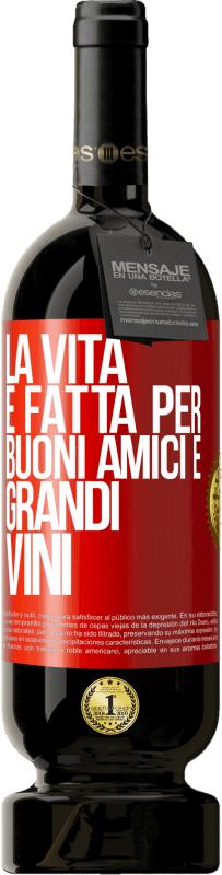 49,95 € Spedizione Gratuita | Vino rosso Edizione Premium MBS® Riserva La vita è fatta per buoni amici e grandi vini Etichetta Rossa. Etichetta personalizzabile Riserva 12 Mesi Raccogliere 2014 Tempranillo