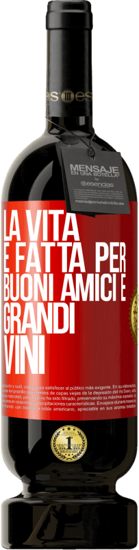 49,95 € Spedizione Gratuita | Vino rosso Edizione Premium MBS® Riserva La vita è fatta per buoni amici e grandi vini Etichetta Rossa. Etichetta personalizzabile Riserva 12 Mesi Raccogliere 2016 Tempranillo