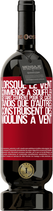 49,95 € Envoi gratuit | Vin rouge Édition Premium MBS® Réserve Lorsque le vent commence à souffler, certains courent pour se cacher, tandis que d'autres construisent des moulins à vent Étiquette Rouge. Étiquette personnalisable Réserve 12 Mois Récolte 2015 Tempranillo