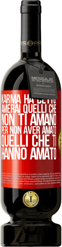 49,95 € Spedizione Gratuita | Vino rosso Edizione Premium MBS® Riserva Karma ha detto: amerai quelli che non ti amano per non aver amato quelli che ti hanno amato Etichetta Rossa. Etichetta personalizzabile Riserva 12 Mesi Raccogliere 2015 Tempranillo