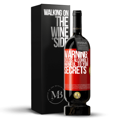 «Warning: Excess alcohol is harmful to your secrets» Premium Edition MBS® Reserve