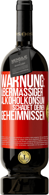 49,95 € Kostenloser Versand | Rotwein Premium Ausgabe MBS® Reserve Warnung: Übermäßiger Alkoholkonsum schadet deinen Geheimnissen Rote Markierung. Anpassbares Etikett Reserve 12 Monate Ernte 2015 Tempranillo