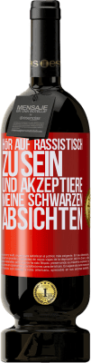 49,95 € Kostenloser Versand | Rotwein Premium Ausgabe MBS® Reserve Hör auf, rassistisch zu sein und akzeptiere meine schwarzen Absichten Rote Markierung. Anpassbares Etikett Reserve 12 Monate Ernte 2015 Tempranillo