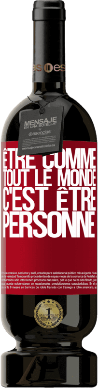 49,95 € Envoi gratuit | Vin rouge Édition Premium MBS® Réserve Être comme tout le monde, c'est être personne Étiquette Rouge. Étiquette personnalisable Réserve 12 Mois Récolte 2015 Tempranillo