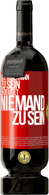 49,95 € Kostenloser Versand | Rotwein Premium Ausgabe MBS® Reserve Wie jederman zu sein bedeutet niemand zu sein Rote Markierung. Anpassbares Etikett Reserve 12 Monate Ernte 2015 Tempranillo