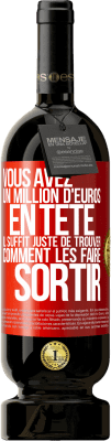 49,95 € Envoi gratuit | Vin rouge Édition Premium MBS® Réserve Vous avez un million d'euros en tête. Il suffit juste de trouver comment les faire sortir Étiquette Rouge. Étiquette personnalisable Réserve 12 Mois Récolte 2015 Tempranillo