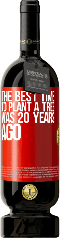 49,95 € 送料無料 | 赤ワイン プレミアム版 MBS® 予約する 木を植えるのに最適な時期は20年前でした 赤いタグ. カスタマイズ可能なラベル 予約する 12 月 収穫 2014 Tempranillo