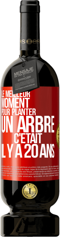 49,95 € Envoi gratuit | Vin rouge Édition Premium MBS® Réserve Le meilleur moment pour planter un arbre c'était il y a 20 ans Étiquette Rouge. Étiquette personnalisable Réserve 12 Mois Récolte 2015 Tempranillo