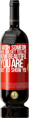 49,95 € 送料無料 | 赤ワイン プレミアム版 MBS® 予約する 私はあなたがどれほど美しいかを教えてくれないが、あなたに見せたい 赤いタグ. カスタマイズ可能なラベル 予約する 12 月 収穫 2016 Tempranillo
