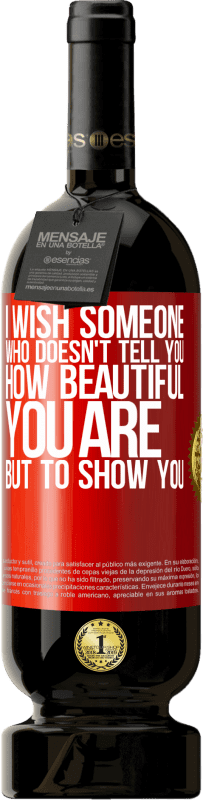 49,95 € 送料無料 | 赤ワイン プレミアム版 MBS® 予約する 私はあなたがどれほど美しいかを教えてくれないが、あなたに見せたい 赤いタグ. カスタマイズ可能なラベル 予約する 12 月 収穫 2016 Tempranillo