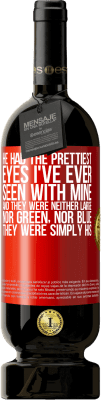 49,95 € Free Shipping | Red Wine Premium Edition MBS® Reserve He had the prettiest eyes I've ever seen with mine. And they were neither large, nor green, nor blue. They were simply his Red Label. Customizable label Reserve 12 Months Harvest 2016 Tempranillo