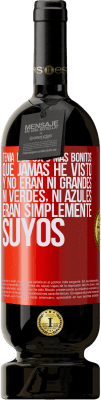 49,95 € Envío gratis | Vino Tinto Edición Premium MBS® Reserva Tenía los ojos más bonitos que jamás he visto con los míos. Y no eran ni grandes, ni verdes, ni azules. Eran simplemente Etiqueta Roja. Etiqueta personalizable Reserva 12 Meses Cosecha 2016 Tempranillo