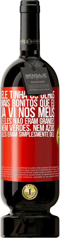 49,95 € Envio grátis | Vinho tinto Edição Premium MBS® Reserva Ele tinha os olhos mais bonitos que eu já vi nos meus. E eles não eram grandes, nem verdes, nem azuis. Eles eram Etiqueta Vermelha. Etiqueta personalizável Reserva 12 Meses Colheita 2015 Tempranillo