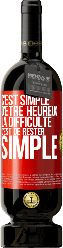 49,95 € Envoi gratuit | Vin rouge Édition Premium MBS® Réserve C'est simple d'être heureux, la difficulté c'est de rester simple Étiquette Rouge. Étiquette personnalisable Réserve 12 Mois Récolte 2015 Tempranillo