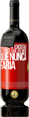 49,95 € Envio grátis | Vinho tinto Edição Premium MBS® Reserva Você é a exceção a tudo o que eu disse que nunca faria Etiqueta Vermelha. Etiqueta personalizável Reserva 12 Meses Colheita 2014 Tempranillo