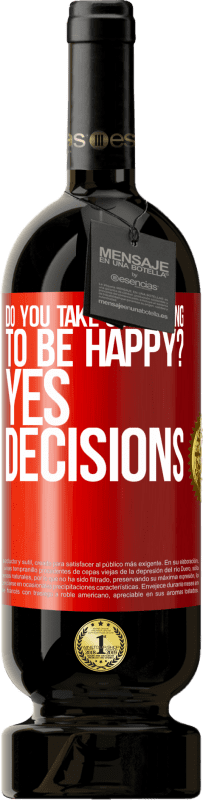 49,95 € Free Shipping | Red Wine Premium Edition MBS® Reserve do you take something to be happy? Yes, decisions Red Label. Customizable label Reserve 12 Months Harvest 2015 Tempranillo