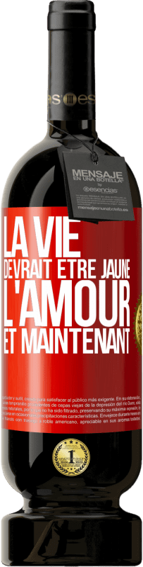 49,95 € Envoi gratuit | Vin rouge Édition Premium MBS® Réserve La vie devrait être jaune. L'amour et maintenant Étiquette Rouge. Étiquette personnalisable Réserve 12 Mois Récolte 2015 Tempranillo