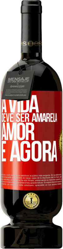 49,95 € Envio grátis | Vinho tinto Edição Premium MBS® Reserva A vida deve ser amarela. Amor e agora Etiqueta Vermelha. Etiqueta personalizável Reserva 12 Meses Colheita 2015 Tempranillo