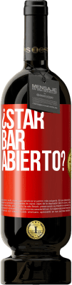 49,95 € Free Shipping | Red Wine Premium Edition MBS® Reserve ¿STAR BAR abierto? Red Label. Customizable label Reserve 12 Months Harvest 2014 Tempranillo