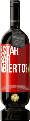49,95 € Free Shipping | Red Wine Premium Edition MBS® Reserve ¿STAR BAR abierto? Red Label. Customizable label Reserve 12 Months Harvest 2016 Tempranillo