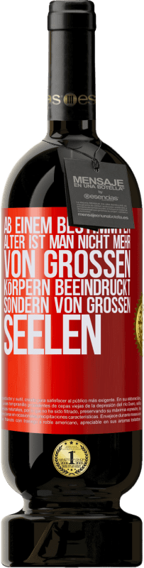 49,95 € Kostenloser Versand | Rotwein Premium Ausgabe MBS® Reserve Ab einem bestimmten Alter ist man nicht mehr von großen Körpern beeindruckt, sondern von großen Seelen Rote Markierung. Anpassbares Etikett Reserve 12 Monate Ernte 2015 Tempranillo