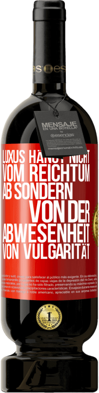 49,95 € Kostenloser Versand | Rotwein Premium Ausgabe MBS® Reserve Luxus hängt nicht vom Reichtum ab, sondern von der Abwesenheit von Vulgarität Rote Markierung. Anpassbares Etikett Reserve 12 Monate Ernte 2015 Tempranillo