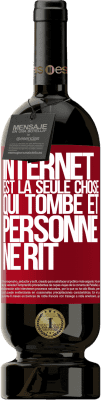 49,95 € Envoi gratuit | Vin rouge Édition Premium MBS® Réserve Internet est la seule chose qui tombe et personne ne rit Étiquette Rouge. Étiquette personnalisable Réserve 12 Mois Récolte 2014 Tempranillo