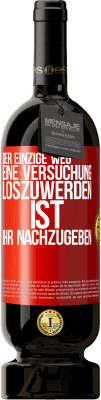 49,95 € Kostenloser Versand | Rotwein Premium Ausgabe MBS® Reserve Der einzige Weg, eine Versuchung loszuwerden, ist, ihr nachzugeben Rote Markierung. Anpassbares Etikett Reserve 12 Monate Ernte 2014 Tempranillo