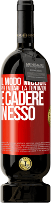 49,95 € Spedizione Gratuita | Vino rosso Edizione Premium MBS® Riserva Il modo migliore per evitare la tentazione è cadere in esso Etichetta Rossa. Etichetta personalizzabile Riserva 12 Mesi Raccogliere 2015 Tempranillo