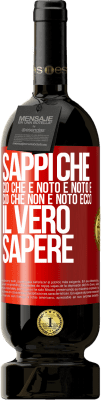 49,95 € Spedizione Gratuita | Vino rosso Edizione Premium MBS® Riserva Sappi che ciò che è noto è noto e ciò che non è noto ecco il vero sapere Etichetta Rossa. Etichetta personalizzabile Riserva 12 Mesi Raccogliere 2015 Tempranillo