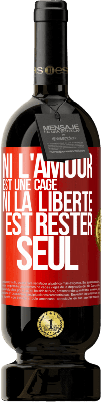 49,95 € Envoi gratuit | Vin rouge Édition Premium MBS® Réserve Ni l'amour est une cage, ni la liberté est rester seul Étiquette Rouge. Étiquette personnalisable Réserve 12 Mois Récolte 2015 Tempranillo